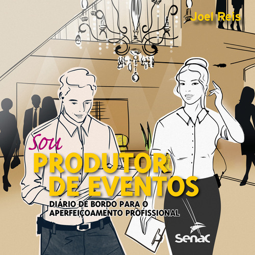 Sou Produtor De Eventos - Diário De Bordo Para O Aperfeiçoamento Profissional, De Joel. Editora Senac Sao Paulo, Capa Mole Em Português