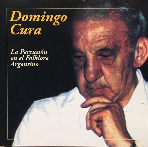 Domingo Cura - La Percusión En El Folklore Argentino - Cd