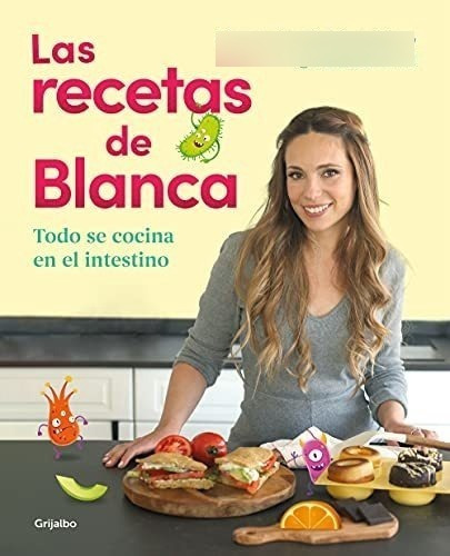 Las Recetas De Blanca: Todo Se Cocina En El Intestino (alime