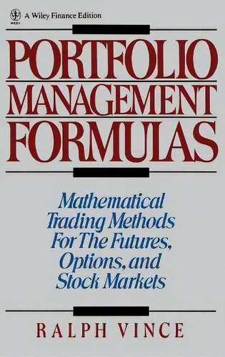 Portfolio Management Formulas : Mathematical Trading Methods For The Futures, Options, And Stock ..., De Ralph Vince. Editorial John Wiley & Sons Inc, Tapa Dura En Inglés