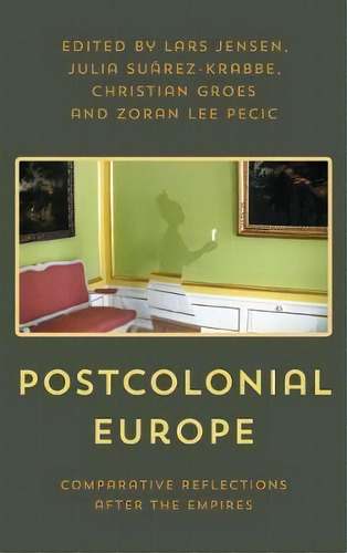 Postcolonial Europe, De Julia Suarez-krabbe. Editorial Rowman Littlefield International, Tapa Dura En Inglés