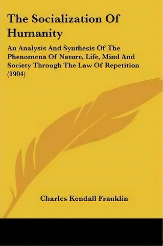 The Socialization Of Humanity, De Charles Kendall Franklin. Editorial Kessinger Publishing, Tapa Blanda En Inglés
