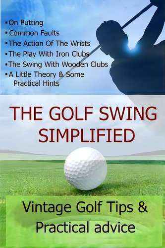 The Golf Swing Simplified: Vintage Golf Tips & Practical Advice, De Carroll, Steven., Vol. 1. Editorial Lulu Pr, Tapa Blanda En Inglés