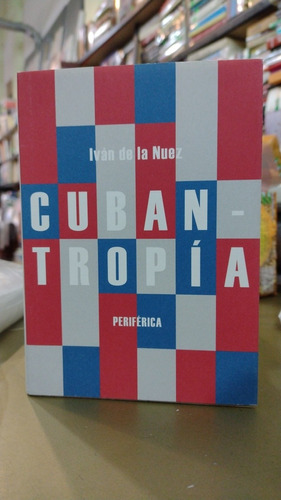 Cubantropia Iván De La Nuez