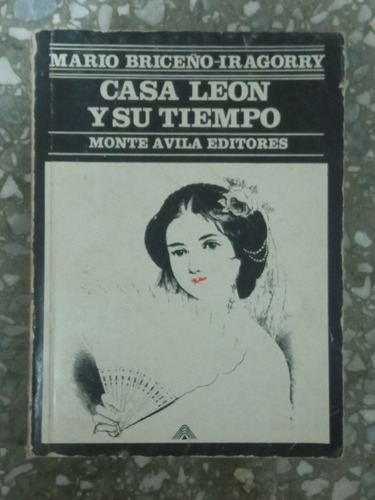 Casa León Y Su Tiempo - Mario Briceño Iragorry