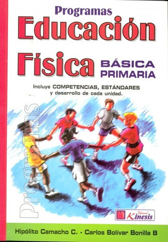 Programas educacion fisica basica primaria, de Hipolito Camacho. Editorial kinesis, tapa blanda en español