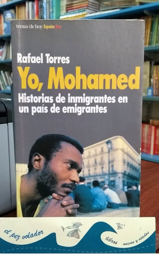 Yo Mohamed Historias De Inmigrantes En Un País De Emigrantes