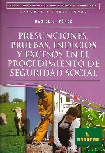 Presunciones. Pruebas, Indicios Y Excesos En El Proc Errepar