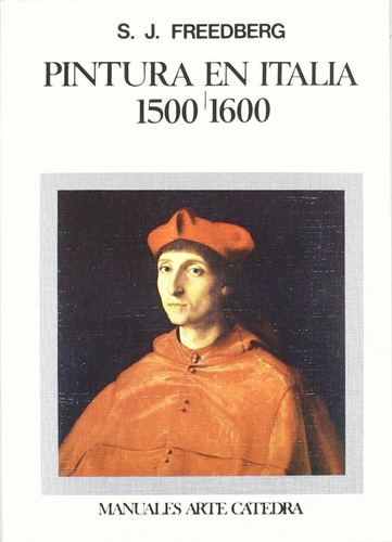 Sidney J. Freedberg Pintura En Italia 1500-1600 Ed. Cátedra
