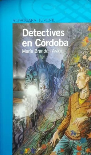 Detectives En Cordoba - María Brandán Araóz Alfaguara