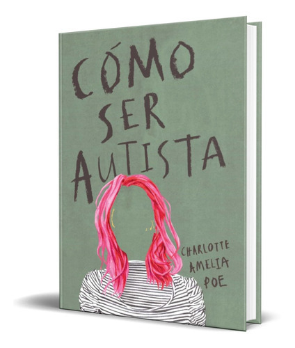 Como Ser Autista, De Charlotte Amelia Poe. Editorial Autismo Avila, Tapa Dura En Español, 2021