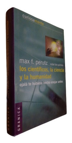 Los Científicos, La Ciencia Y La Humanidad. Max F. Per&-.