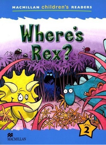 Where's Rex? - Macmillan Children's Readers 2