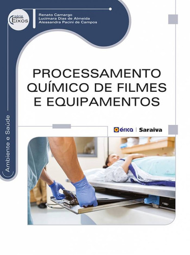 Processamento químico de filmes e equipamentos, de Campos, Alessandra Pacini de. Editora Saraiva Educação S. A., capa mole em português, 2014