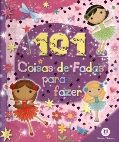 101 Coisas De Fadas Para Fazer, De Ciranda Cultural. Editora Ciranda Cultural, Edição 1 Em Português