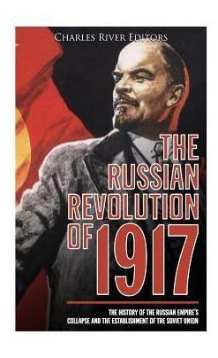 The Russian Revolution Of 1917 : The History Of The Russi...