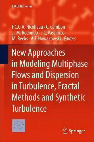 New Approaches In Modeling Multiphase Flows And Dispersion In Turbulence, Fractal Methods And Syn..., De F.c.g.a. Nicolleau. Editorial Springer, Tapa Blanda En Inglés