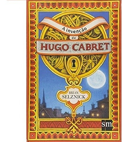 Invencao De Hugo Cabret  A, De Brian Selznick., Vol. 1. Editora Ed Sm(4/4324/4323/6714/7577), Capa Mole Em Português, 2007