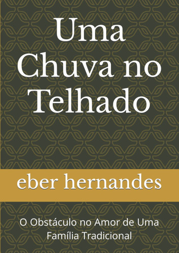 Uma Chuva No Telhado: O Obstáculo No Amor De Uma Família Tra