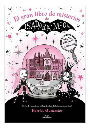 Isadora Moon: El Gran Libro De Misterios, De Harriet Muncaster. Editorial Alfaguara Infantil Juvenil, Tapa Blanda, Edición 1 En Español, 2024