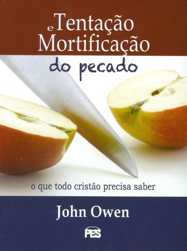 Livro John Owen - Tentação E Mortificação Do Pecado