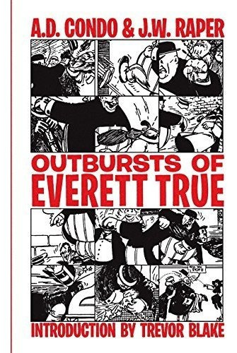 Book : Outbursts Of Everett True - Condo, A. D.