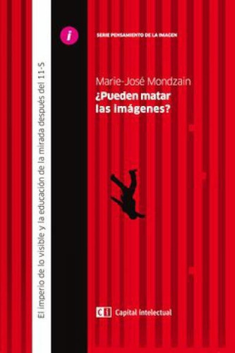 Pueden Matar Las Imágenes?, De Mondzain, Marie-josé. Editorial Capital Intelectual En Español