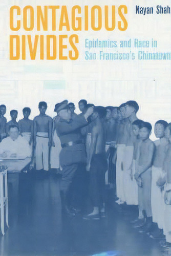 Contagious Divides, De Nayan Shah. Editorial University California Press, Tapa Blanda En Inglés