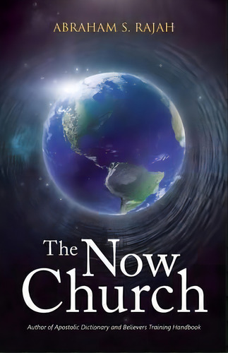 The Now Church, De Abraham S Rajah. Editorial Westbow Press, Tapa Blanda En Inglés