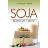 Soja - Nutrição E Saúde Conceição Trucom