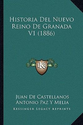 Libro Historia Del Nuevo Reino De Granada V1 (1886) - Jua...