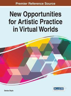 Libro New Opportunities For Artistic Practice In Virtual ...