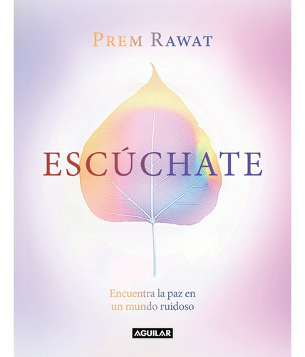 Escúchate, De Prem Rawat. Editorial Aguilar, Tapa Blanda En Español