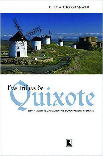 Nas Trilhas De Quixote, De Fernando Granato. Editora Record, Capa Mole Em Português