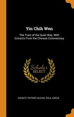 Libro Yin Chih Wen: The Tract Of The Quiet Way, With Extr...