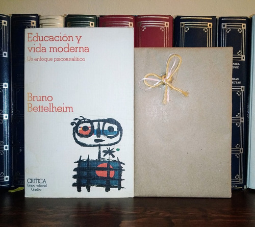 Educación Y Vida Moderna - Bruno Bettelheim / Crítica +sorpr (Usado)