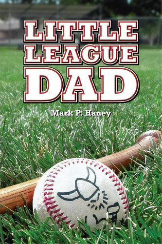 Little League Dad, De Mark P Haney. Editorial Createspace Independent Publishing Platform, Tapa Blanda En Inglés
