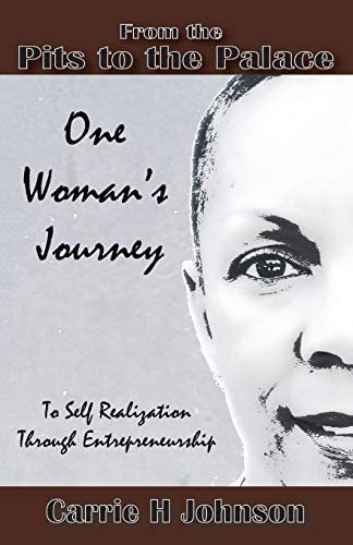 From The Pits To The Palace: One Womanøs Journey To Self-realization Through Entrepreneurship, De Johnson, Carrie H.. Editorial Infinity Publishing (pa), Tapa Blanda En Inglés