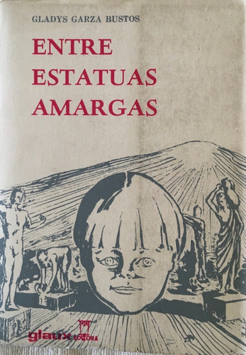 Libro Novela Entre Estatuas Amargas Gladys Garza Bustos