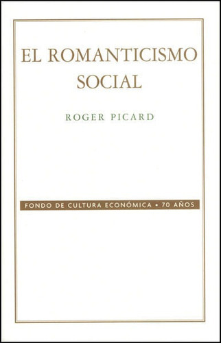 El Romanticismo Social, De Roger Picard. Editorial Fondo De Cultura Económica, Tapa Blanda, Edición 2005 En Español