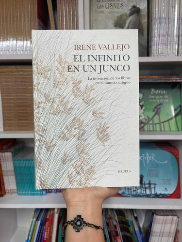 El Infinito En Un Junco/ Irene Vallejo/ Siruela/ Nuevo