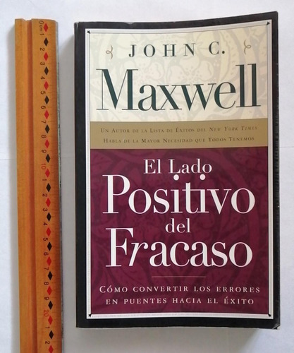 El Lado Positivo Del Fracaso. John C. Maxwell