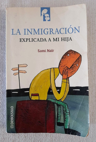 La Inmigración Explicada A Mi Hija - Sami Nair - Debolsillo
