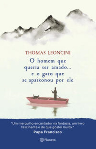 Homem Que Queria Ser Amado... E O Gato Que Se Apai, De Leoncini, Thomas. Editora Planeta, Capa Mole Em Português