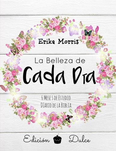 Libro : La Belleza De Cada Da - Morris, Erika Del Carmen