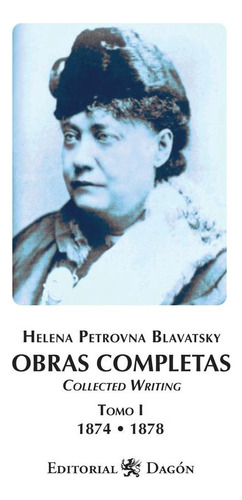 Obras Completas H.p. Blavatsky, Tomo I Collected Writing