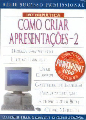 Como Criar Apresentacoes 2 - Serie Sucesso Profissional Informatica, De Burrows, Terry. Editora Publifolha, Capa Mole, Edição 1ª Edição Em Português, 2001