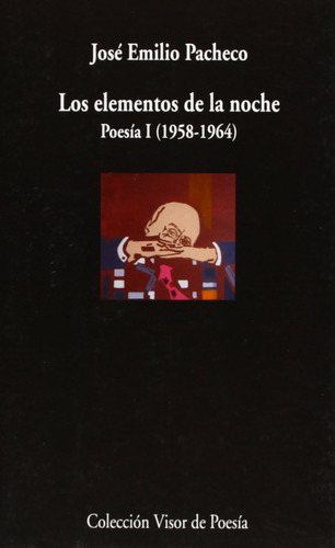 Libro Los Elementos De La Noche: Poesía I, 1958 - 1964