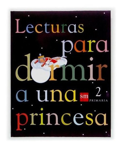 Lecturas Para Dormir A Una Princesa. 2 Primaria - 9788434895959, De Vários Autores. Editorial Grupo Sm Educación, Tapa Tapa Blanda En Español