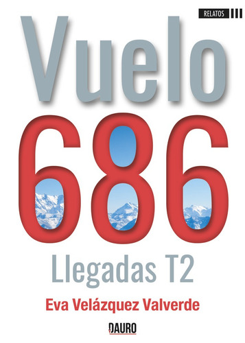 Vuelo 686 T2 Llegadas, De Velázquez Valverde, Eva. Editorial Ediciones Dauro, Tapa Blanda En Español